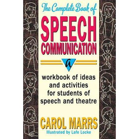 The Complete Book of Speech Communication : A Workbook of Ideas and Activities for Students of Speech and Theatre