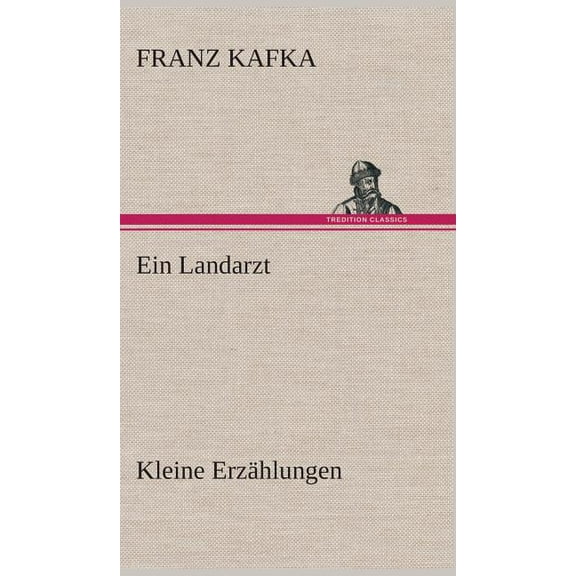 Ein Landarzt Kleine Erzählungen (Hardcover)