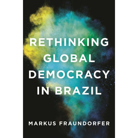 Rethinking Global Democracy in Brazil, (Paperback)