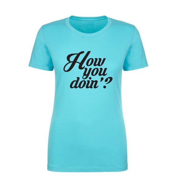 How You Doin? Womens crewneck tee