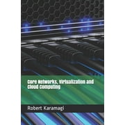 Core Networks, Virtualization and Cloud Computing (Paperback)