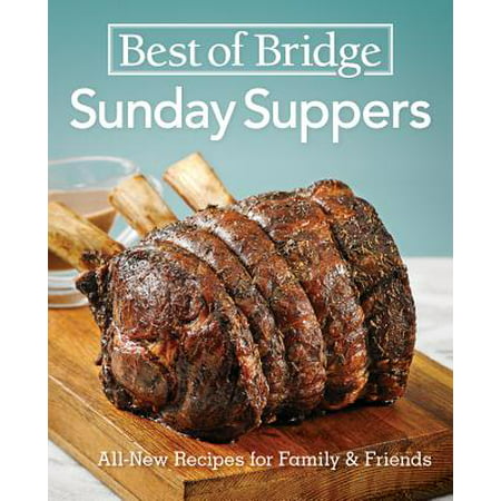 Best of Bridge Sunday Suppers : All-New Recipes for Family and