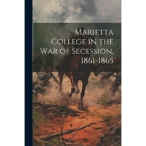 Marietta College in the War of Secession, 1861-1865 (Paperback)