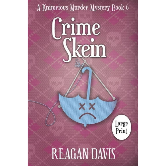 A Knitorious Murder Mystery Collection Crime Skein: A Knitorious Murder Mystery, Book 6, (Paperback)