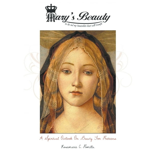 Mary's Beauty : A Spiritual Outlook on Beauty for Preteens (Paperback) -  