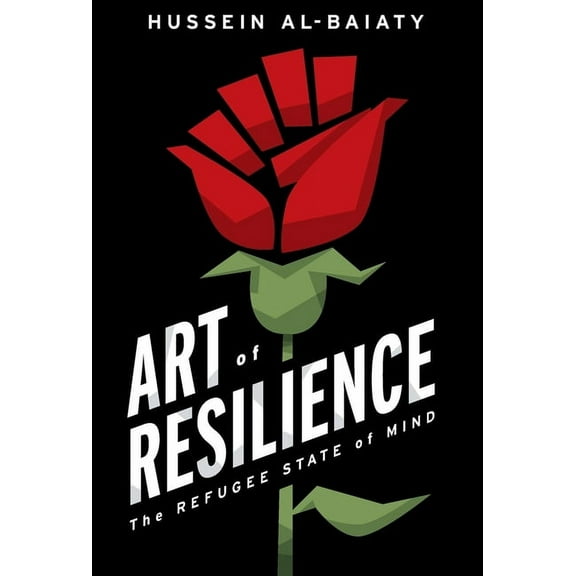 Art of Resilience: The Refugee State of Mind, (Hardcover)