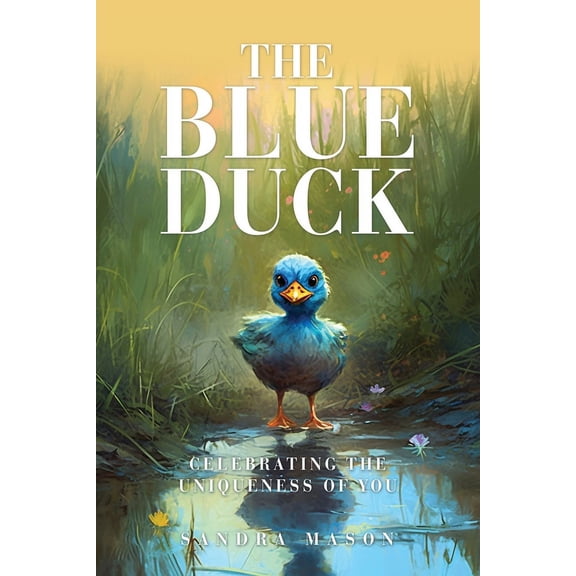 The Blue Duck: Celebrating the Uniqueness of You, (Paperback)