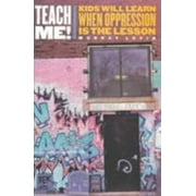 Teach Me! : Kids Will Learn When Oppression Is the Lesson [Hardcover - Used]