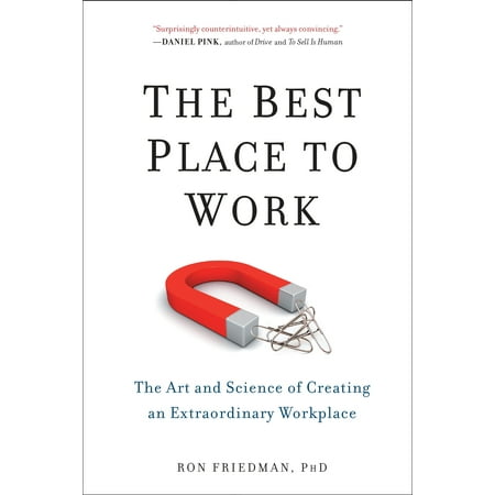 The Best Place to Work : The Art and Science of Creating an Extraordinary (Voted Best Place To Work)