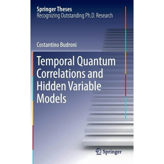 Springer Theses Temporal Quantum Correlations and Hidden Variable Models, (Hardcover)