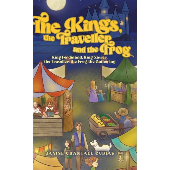 The Kings, the Traveller and the Frog: King Ferdinand, King Xavier, the Traveller, the Frog, the Gathering, (Hardcover)
