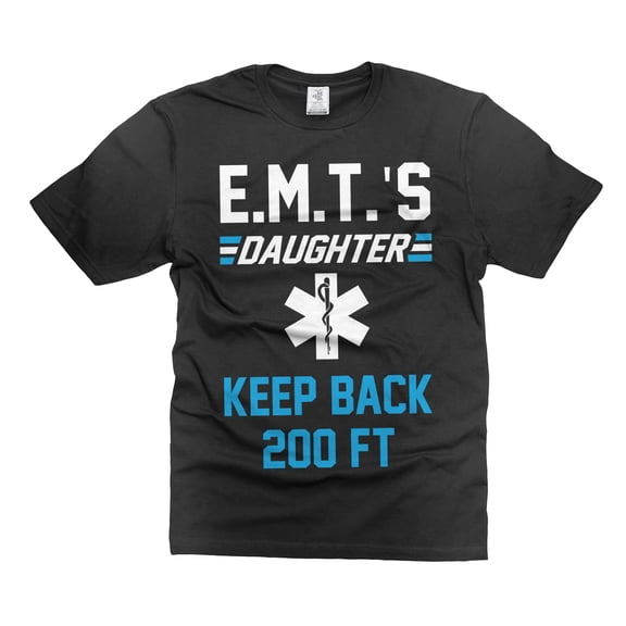Funny EMT's Daughter TShirt Daughter Funny Shirts Keep Back 200FT Shirt EMT Daughter T-Shirt