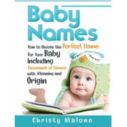 Baby Names: How to Choose the Perfect Name for Your Baby Including Thousands of Names with Meaning and Origin, (Hardcover)