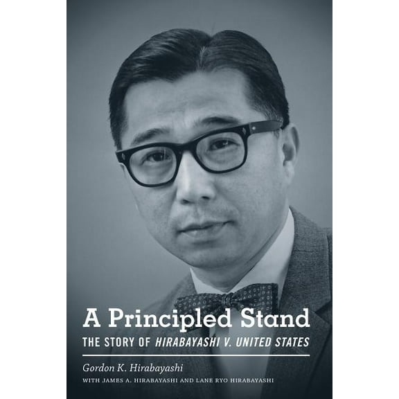 Capell Family Book A Principled Stand: The Story of Hirabayashi V. United States, (Paperback)