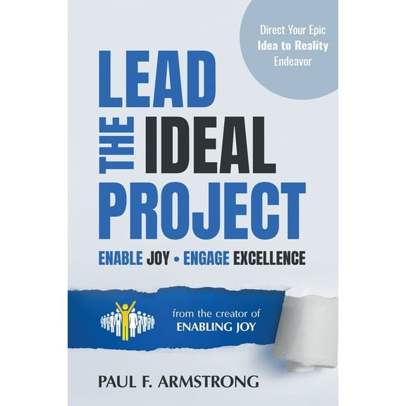 Lead the Ideal Project: Enable Joy Engage Excellence (Paperback)