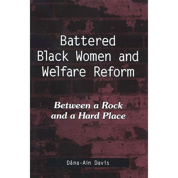 Suny African American Studies Battered Black Women and Welfare Reform: Between a Rock and a Hard Place, (Paperback)
