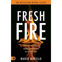 Pre-Owned Fresh Fire: When You Are Finally Serious About Power In The End Times (Paperback) 0768482798 9780768482799