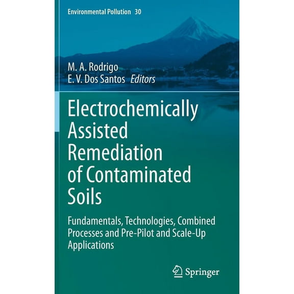 Environmental Pollution Electrochemically Assisted Remediation of Contaminated Soils: Fundamentals, Technologies, Combined Processes and Pre-Pil, Book 30, (Hardcover)