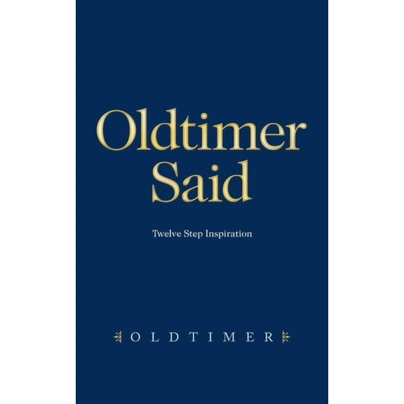 Oldtimer Said: Twelve Step Inspiration (Paperback)