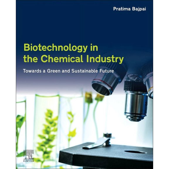 Biotechnology in the Chemical Industry: Towards a Green and Sustainable Future, (Paperback)