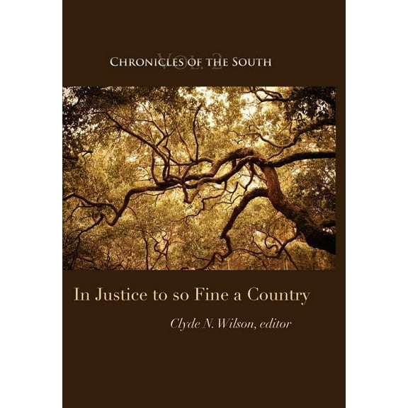 Chronicles of the South: In Justice to So Fine a Country, (Hardcover)