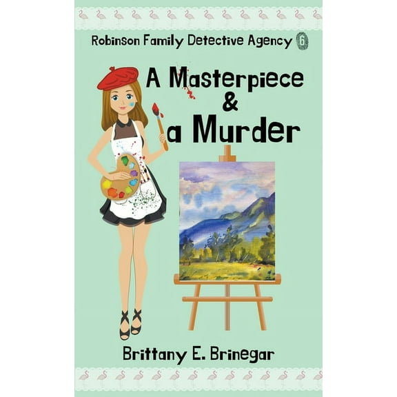 Robinson Family Detective Agency A Masterpiece & a Murder, Book 6, (Paperback)