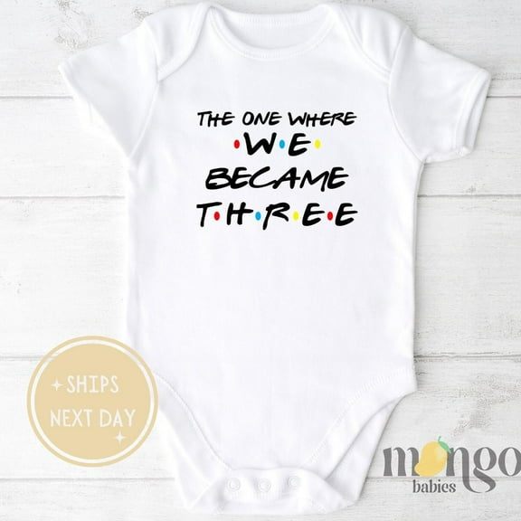 Pregnancy Announcement Baby Onesies The One Where We Became Three Family Growing Baby Announcement Ideas Friends Baby Gift Cute Baby Onesie, BABY BODYSUIT LAT 4424
