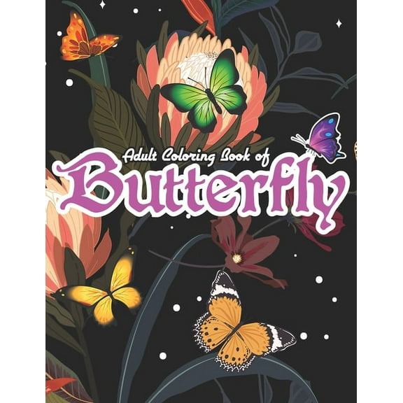 Adult Coloring Book of Butterfly : Adult Coloring Book with Butterflies & Flower Design (Paperback)