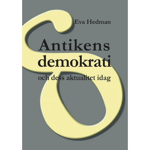 Antikens demokrati: och dess aktualitet idag, (Paperback)