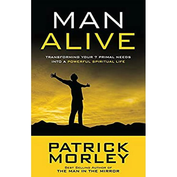 Pre-Owned Man Alive : Transforming Your Seven Primal Needs into a Powerful Spiritual Life 9781601423863