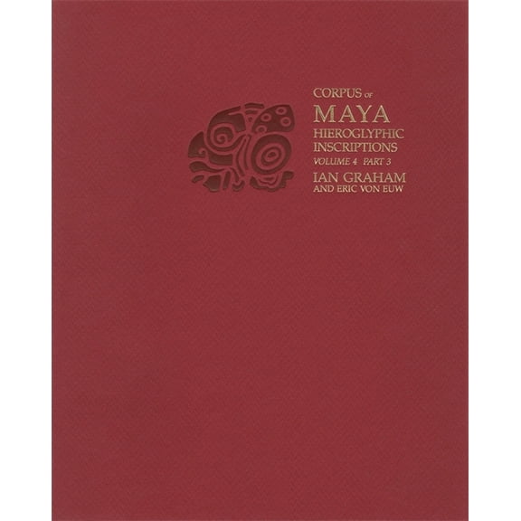 Corpus of Maya Hieroglyphic Inscriptions: Volume 4 (Paperback)