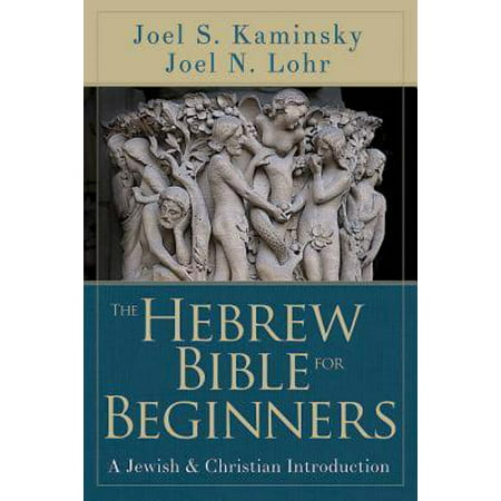 The Hebrew Bible for Beginners : A Jewish & Christian