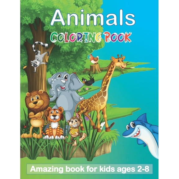 Animals Coloring Book: Amazing book for kids ages 2-8: great gift for boys & girls, Cutest Forest Animals Coloring Book for Kids - Coloring Book for Kids Ages 4-8 Baby Animals / 60 pages (Paperback)