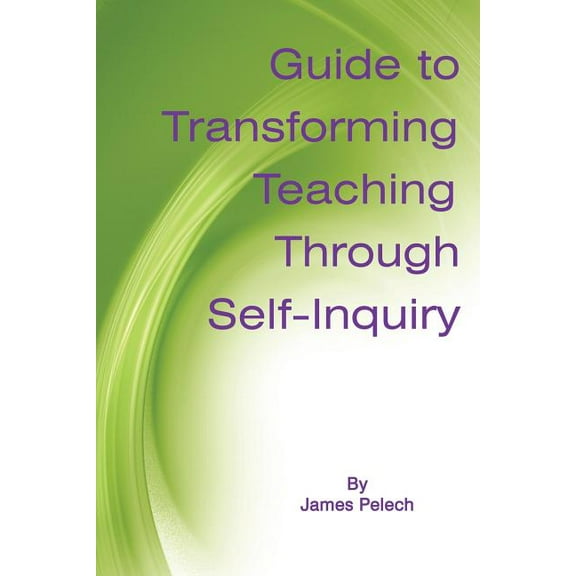 Guide to Transforming Teaching Through Self-Inquiry (Paperback)