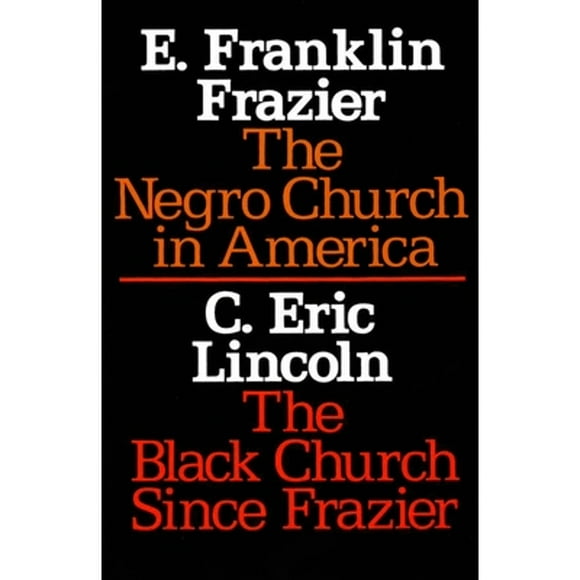 Pre-Owned The Negro Church in America/The Black Church Since Frazier (Paperback 9780805203875) by E Franklin Frazier