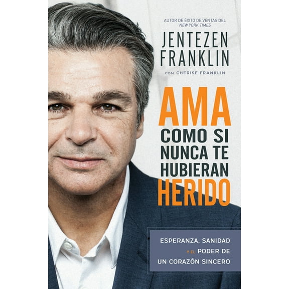 AMA Como Si Nunca Te Hubieran Herido: Esperanza, Sanidad Y El Poder de Un Corazón Sincero (Spanish Language Edition, Lov, (Paperback)