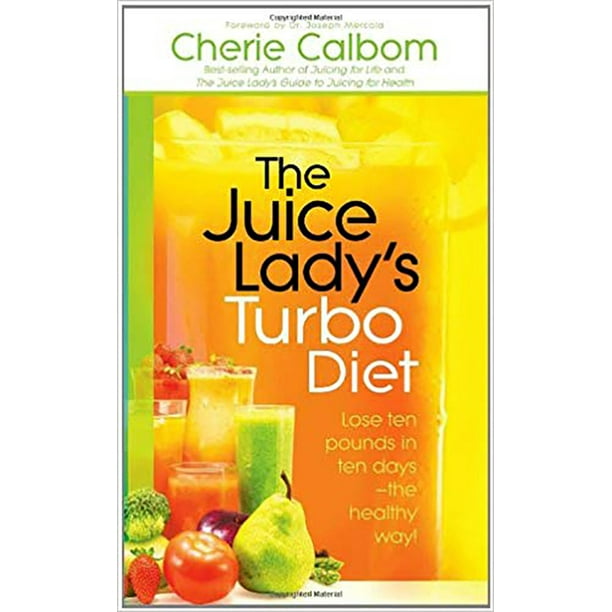 The Juice Lady's Turbo Diet Lose Ten Pounds in Ten Days the Healthy