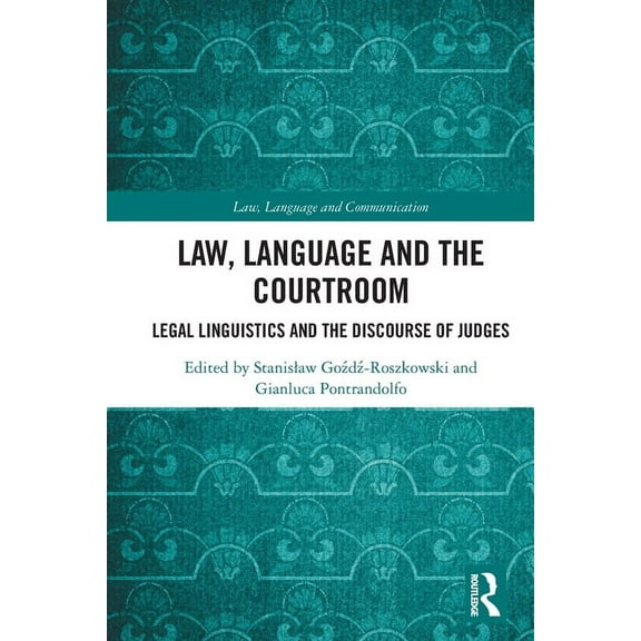 Law, Language and Communication Law, Language and the Courtroom: Legal Linguistics and the Discourse of Judges, (Paperback)