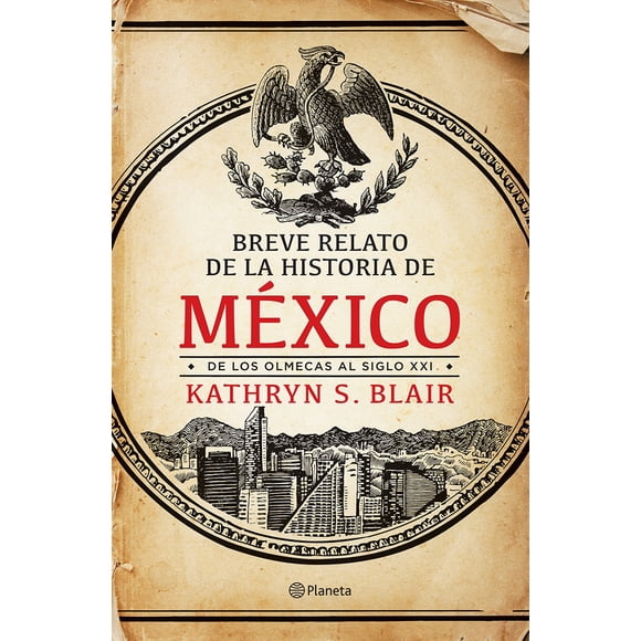 BREVE RELATO DE LA HISTORIA DE MEXICO PLANETA MEXICO KATHRYN S. BLAIR