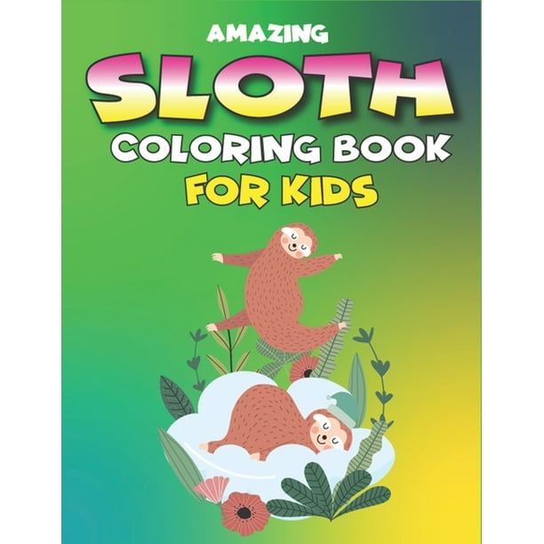 Download Amazing Sloth Coloring Book for Kids : A Collection of ...