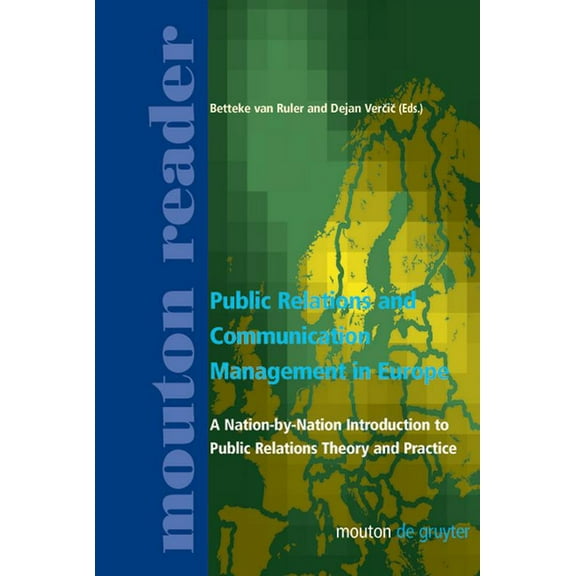 Mouton Reader Public Relations and Communication Management in Europe: A Nation-By-Nation Introduction to Public Relations Theory and , (Hardcover)