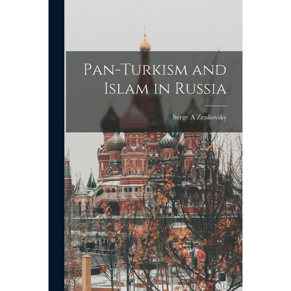 Pan-Turkism and Islam in Russia, (Paperback)