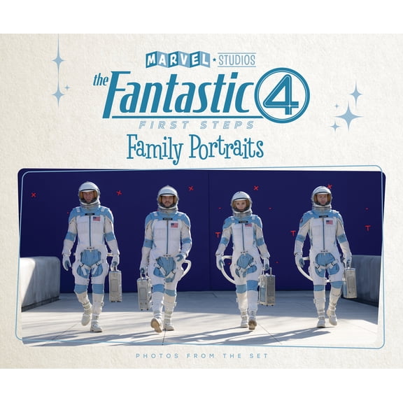 Marvel Studios' the Fantastic Four: First Steps - Family Portraits: Photos from the Set, (Hardcover)
