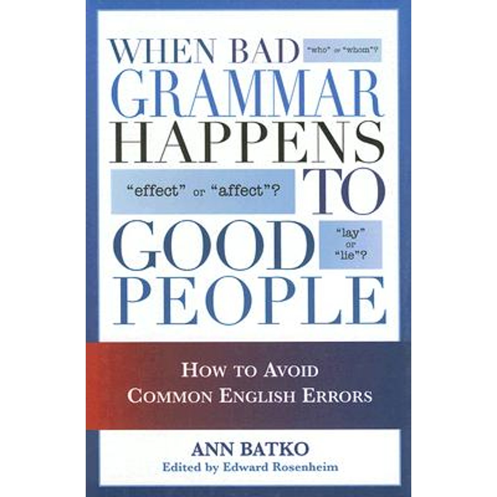 When Bad Grammar Happens to Good People : How to Avoid Common Errors in ...