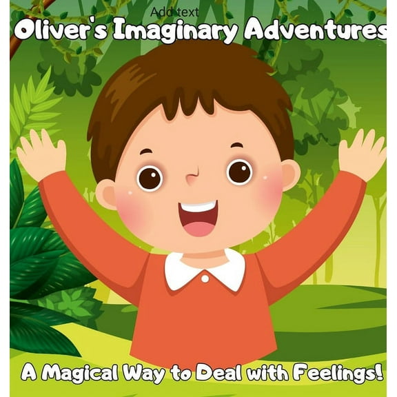 Oliver's Imaginative Adventure: A Magical Way to Deal with Feelings!, (Hardcover)
