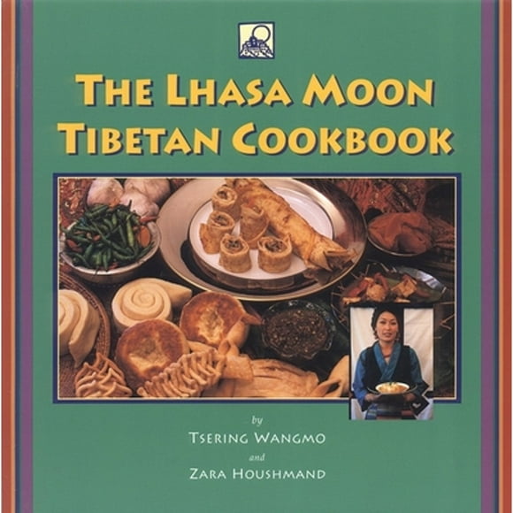 Pre-Owned The Lhasa Moon Tibetan Cookbook (Paperback 9781559391047) by Tsering Wangmo, Zara Houshmand