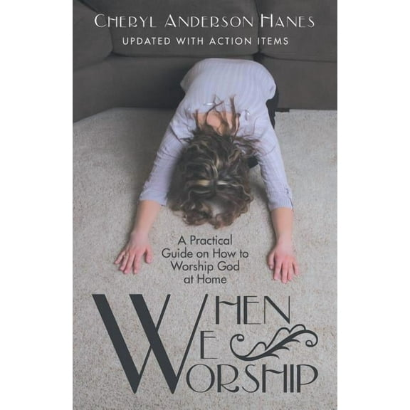 When We Worship: A Practical Guide on How to Worship God at Home (Paperback)