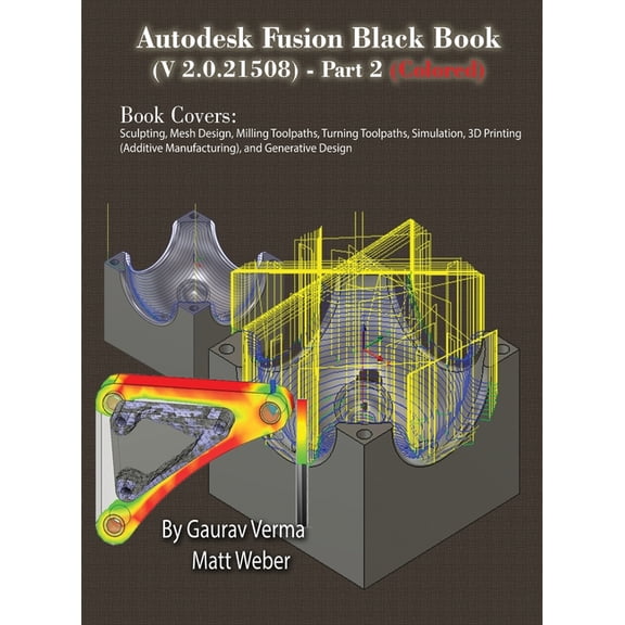 Autodesk Fusion Black Book (V 2.0.21508) Part 2: (Colored) Feb. 2025, (Hardcover)