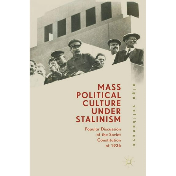 Mass Political Culture Under Stalinism: Popular Discussion of the Soviet Constitution of 1936, (Hardcover)