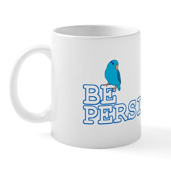 CafePress - Be Persistent Parrotlet Mug - 11 oz Ceramic Mug - Novelty Coffee Tea Cup
